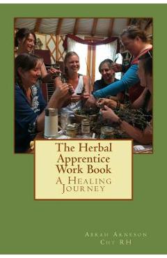 Coperta cărții 'The Herbal Apprentice Work Book - Abrah Arneson Arneson'