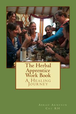 Coperta cărții 'The Herbal Apprentice Work Book - Abrah Arneson Arneson'