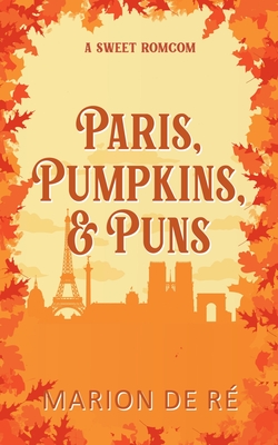 Paris, Pumpkins and Puns (Season of Love Version) - Marion De Ré