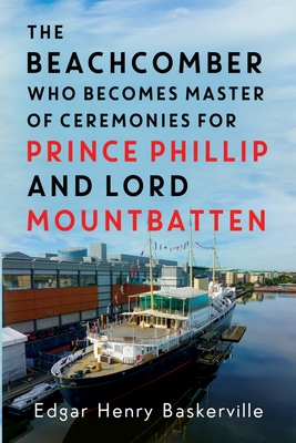The Beachcomber who becomes Master of Ceremonies for Prince Phillip and Lord Mountbatten - Edgar Henry Baskerville