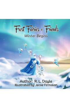 Coperta cărții 'Frost Fairies & Friends: Winter Begins - R. L. Dayle'