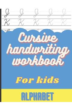 Coperta cărții 'Cursive Handwriting Workbook for Kids: Cursive Handwriting Alphabet, Practice Books for Kids 4th Grade - Lida Hope'