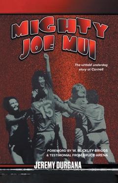 Poza produsului Mighty Joe Mui: The Untold Underdog Story at Cornell - Jeremy Durgana