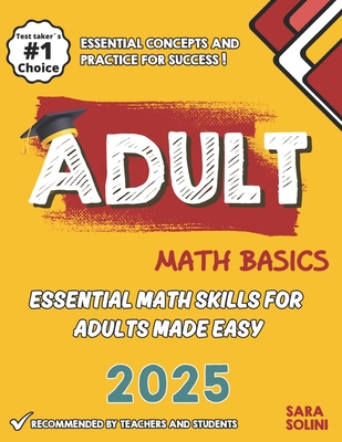 Adult Math Basics: Essential Math Skills for Adults Made Easy - Sara Solini