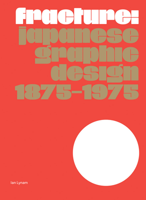 Fracture: Japanese Graphic Design 1875-1975 - 