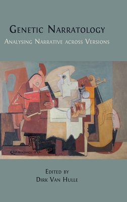 Genetic Narratology: Analysing Narrative across Versions - Dirk Van Hulle