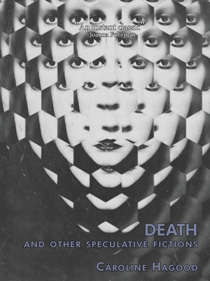 Coperta cărții 'Death And Other Speculative Fictions: An Essay In Prose Poems - Caroline Hagood'