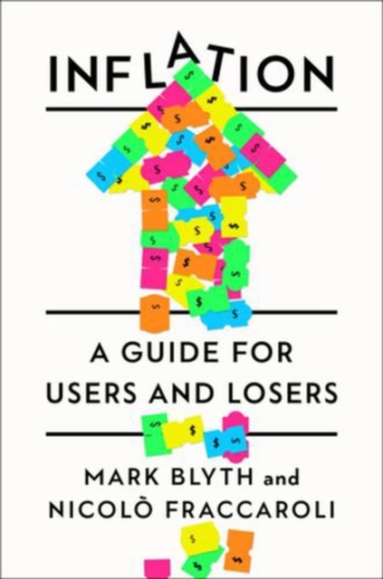 Coperta cărții 'Inflation: A Guide for Users and Losers - Mark Blyth'