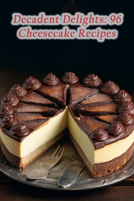 Decadent Delights: 96 Cheesecake Recipes - The Foodie's Fable Yuki