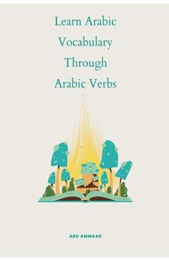 Poza produsului Learn Arabic Vocabulary through Arabic Verbs - Abu Ammaar