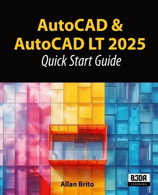 AutoCAD & AutoCAD LT 2025: Quick Start Guide - Allan Brito