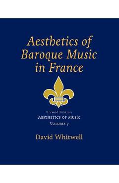 Poza produsului Aesthetics of Music: Aesthetics of Baroque Music in France - Craig Dabelstein