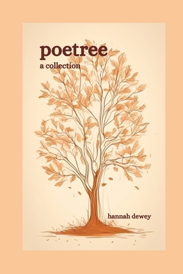 Poetree: A Collection - Hannah E. Dewey