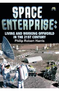 Poza produsului Space Enterprise: Living and Working Offworld in the 21st Century - Phillip Harris