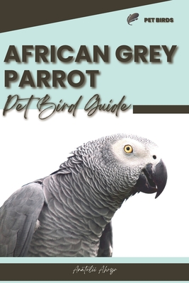 African Grey Parrot: Pet bird guide - Anatolii Ahryr