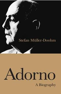 Coperta cărții 'Adorno: A Biography - Stefan Müller-doohm'