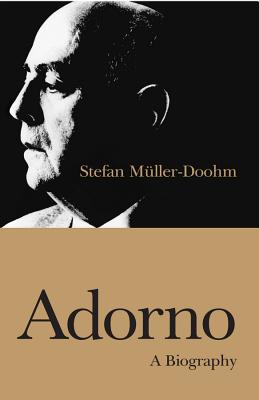 Coperta cărții 'Adorno: A Biography - Stefan Müller-doohm'