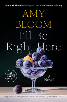 I'll Be Right Here - Amy Bloom