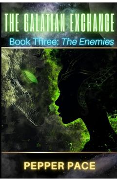 Coperta cărții 'The Galatian Exchange: Book Three: The Enemies - Pepper Pace'
