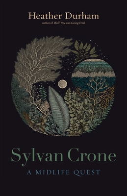 Sylvan Crone: A Midlife Quest - Heather Durham