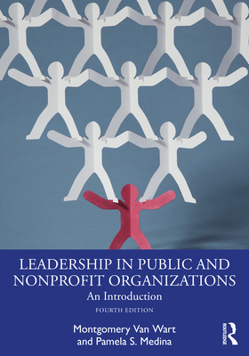 Leadership in Public and Nonprofit Organizations: An Introduction - Montgomery Van Wart