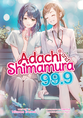 Adachi and Shimamura (Light Novel) Vol. 99.9 - Hitoma Iruma