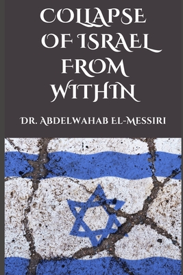 The Collapse of Israel from Within - Abdelwahab El-messiri