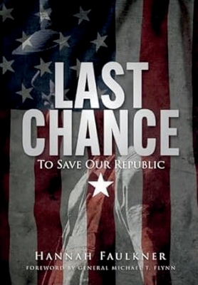 Last Chance To Save Our Republic - Hannah Faulkner
