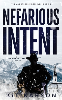 Nefarious Intent: A Sheriff Elliot Mystery - Kit Karson