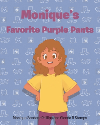 Monique's Favorite Purple Pants - Monique Sanders-phillips