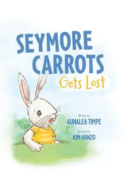 Coperta cărții 'Seymore Carrots Gets Lost - Aunalea Timpe'