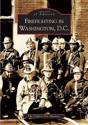 Firefighting in Washington, D.C. - 