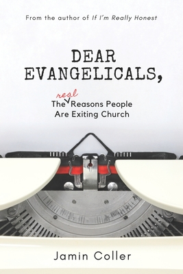 Dear Evangelicals: The Real Reasons People Are Exiting Church - Jamin Coller