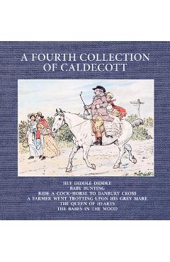 Poza produsului A Fourth Collection of Caldecott - Randolph Caldecott