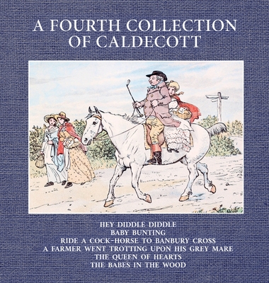 A Fourth Collection of Caldecott - Randolph Caldecott