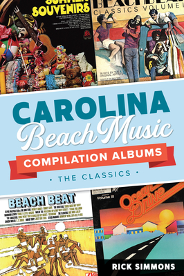 Carolina Beach Music Compilation Albums: The Classics - Rick Simmons