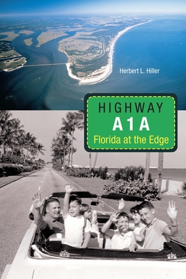 Highway A1a: Florida at the Edge - Herbert L. Hiller