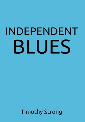 Independent Blues - Timothy Strong