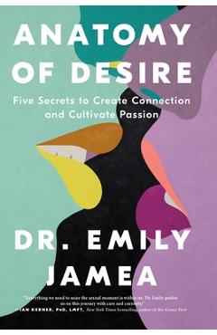 Poza produsului Anatomy of Desire: Five Secrets to Create Connection and Cultivate Passion - Emily Jamea