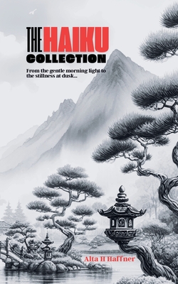 The Haiku Collection - Alta H. Haffner