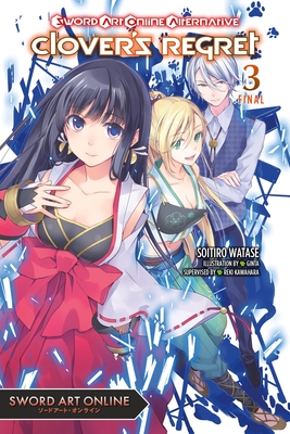 Sword Art Online Alternative Clover's Regret, Vol. 3 (Light Novel) - Soitiro Watase