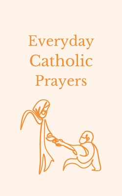 Coperta cărții 'Everyday Catholic Prayers: 30 Daily Prayers for Every Need - Benedict S. Berg'