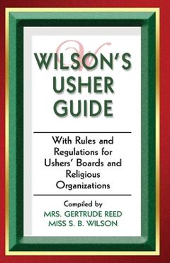 Coperta cărții 'Wilson's Usher Guide: With Rules & Regulations for Ushers' Boards & Religious Organizations - R. H. Boyd Publishing Corp'