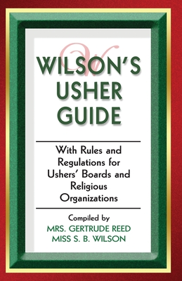 Wilson's Usher Guide: With Rules & Regulations for Ushers' Boards & Religious Organizations - R. H. Boyd Publishing Corp