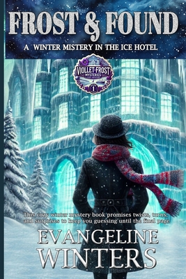 Frost & Found: This cozy winter mystery book promises twists, turns, and surprises to keep you guessing until the final page - Evangeline Winters