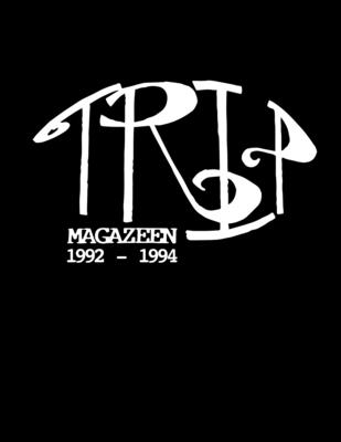 Trip Magazeen: The Complete Collection 1992-1994 - Peter Wohelski