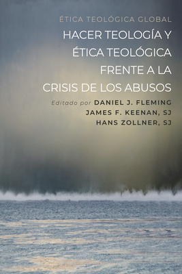 Hacer Teología Y Ética Teológica Frente a la Crisis de Los Abusos - Daniel J. Fleming