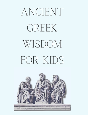 Ancient Greek Wisdom For Kids - The Philosophies that led to Stoicism - G. Slateropolous