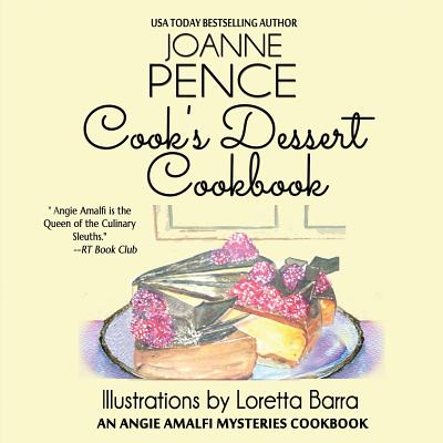 Cook's Dessert Cookbook: An Angie Amalfi Mysteries Cookbook - Joanne Pence