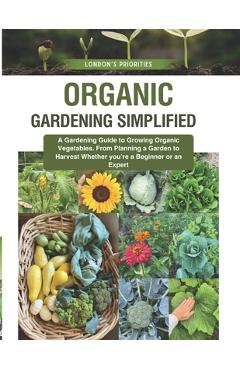 Coperta cărții 'Organic Gardening Simplified: London's Priorities - Megan London'